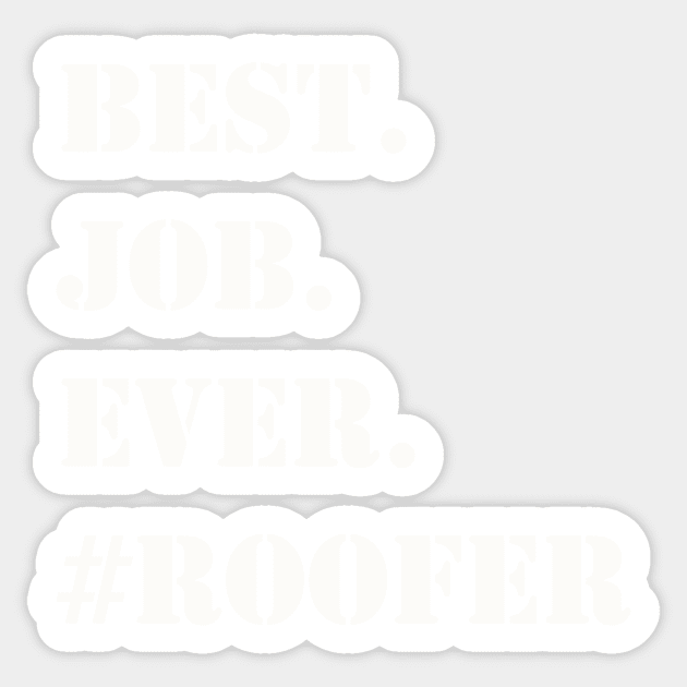 WHITE BEST JOB EVER #ROOFER Sticker by Prairie Ridge Designs